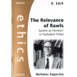 Grove Ethics - E164 - The Relevance Of Rawls: 'Justice As Fairness' In Turbulent Times By Nicholas Sagovsky